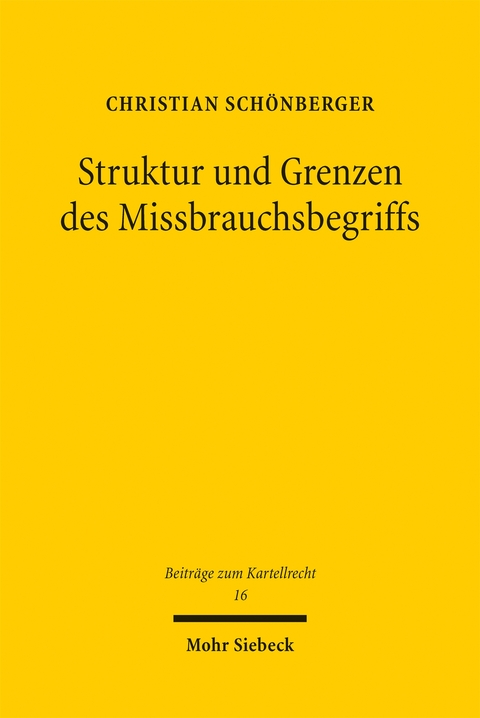 Struktur und Grenzen des Missbrauchsbegriffs - Christian Sch&ouml;nberger
