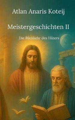 Meistergeschichten II - Atlan Anaris Koteij