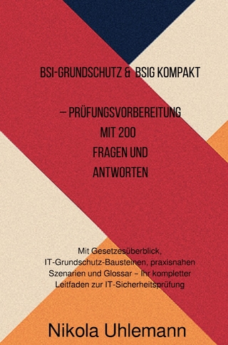 BSI-Grundschutz & BSIG kompakt – Prüfungsvorbereitung mit 200 Fragen und Antworten