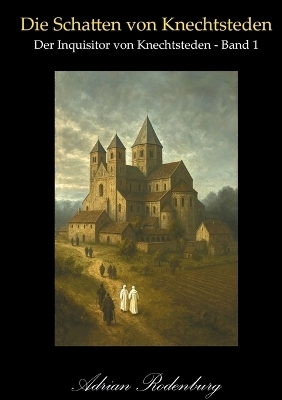 Die Schatten von Knechtsteden - Adrian Rodenburg