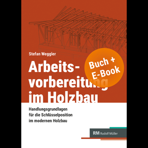 Arbeitsvorbereitung im Holzbau - Stefan Weggler