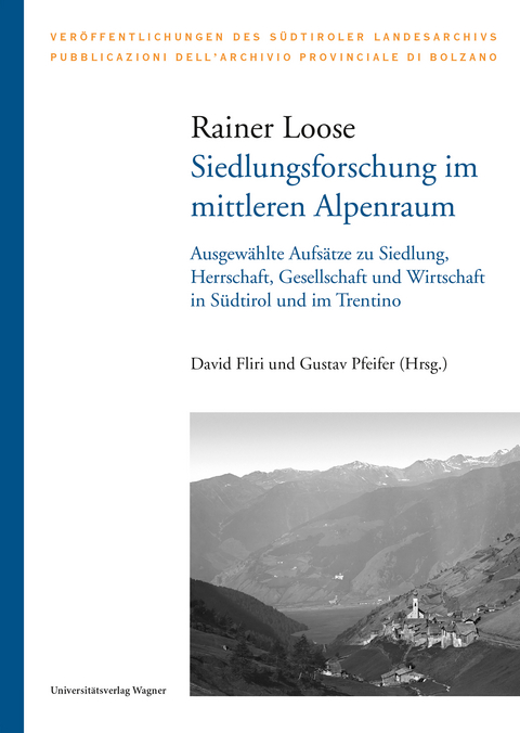 Siedlungsforschung im mittleren Alpenraum - Rainer Loose