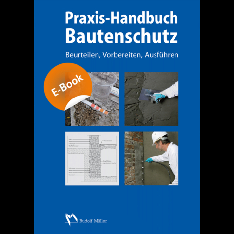 Praxis-Handbuch Bautenschutz - E-Book (PDF) - Bodo Appel, Christian Ventker, Christoph Tetz, Franz-Josef Hölzen, Friedrich Remes, Heiko Teutenberg, Heinz-Peter Dahmen, Helmut Kollmann, Hubert Jakobs, Hubert Living Future Ingenieurbau GmbH &amp KG;  Co., Ingo Reifgerste, Ingolf Georgy, Jens Engel, Jürgen Gänßmantel, Martin Mossau, Michael Resch, Michael Bertels, Rainer Spirgatis, Ralf Fischinger, Stefan Flügge, Stephan Keppeler, Thomas Rosenberger, Wilhelm Fix, Wilhelm Ibb