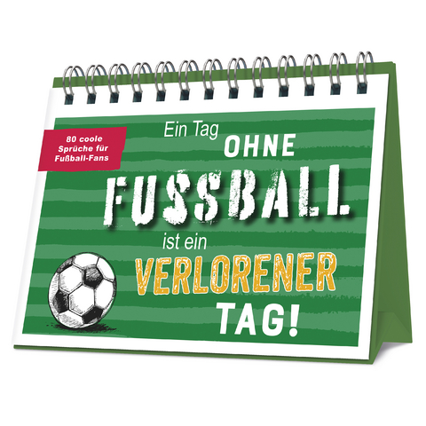 Ein Tag ohne Fu&szlig;ball ist ein verlorener Tag!