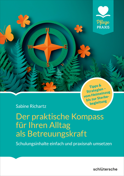 Der praktische Kompass f&uuml;r ihren Alltag als Betreuungskraft - Sabine Richartz