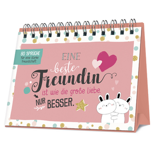 Eine beste Freundin ist wie die große Liebe - nur besser