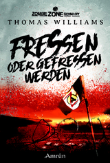 Zombie Zone Germany: Fressen oder gefressen werden - William, Thomas; Gmyrek, Carolin