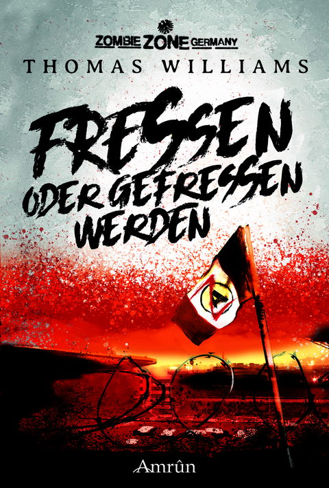 Zombie Zone Germany: Fressen oder gefressen werden - Thomas William