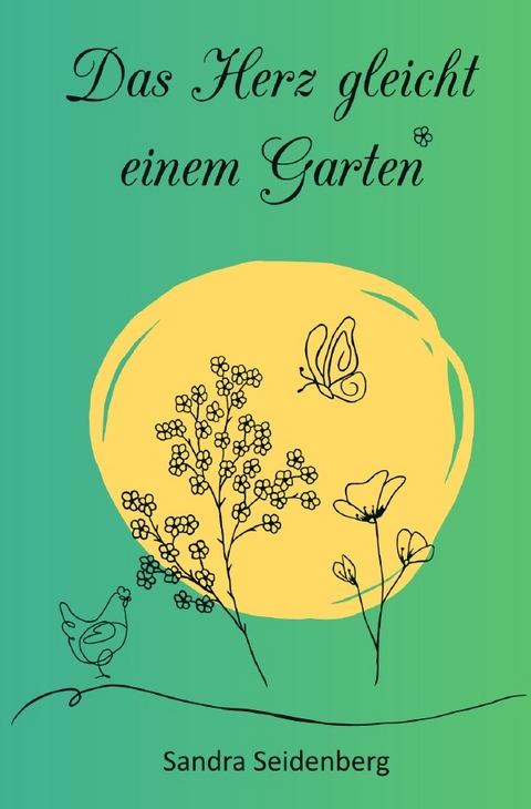 Das Herz gleicht einem Garten - Sandra Seidenberg
