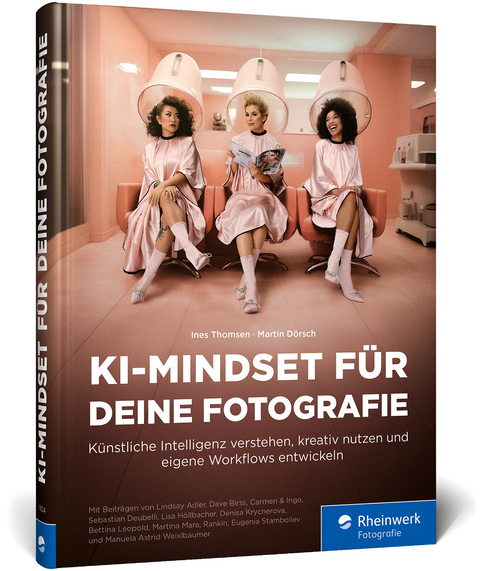 KI-Mindset f&uuml;r deine Fotografie - Ines Thomsen, Martin D&ouml;rsch