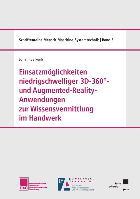 Einsatzm&ouml;glichkeiten niedrigschwelliger 3D-360&deg;- und Augmented-Reality-Anwendungen zur Wissensvermittlung im Handwerk - Johannes Funk