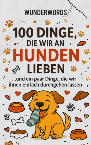 100 Dinge, die wir an Hunden lieben