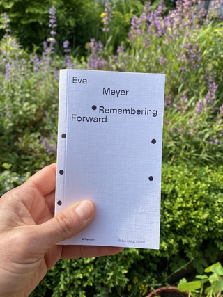 Eva Meyer: Remembering Forward
