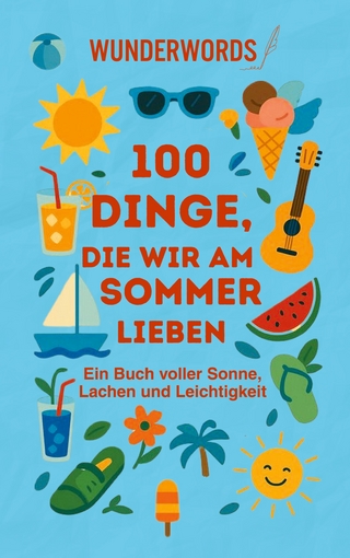 100 Dinge, die wir am Sommer lieben