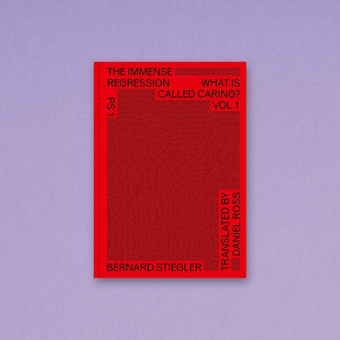 The Immense Regression - Bernard Stiegler