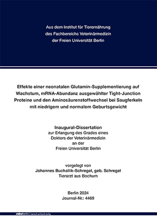 Effekte einer neonatalen Glutamin-Supplementierung auf Wachstum, mRNA-Abundanz ‎ausgewählter Tight-Junction Proteine und den Aminosäurenstoffwechsel bei ‎Saugferkeln mit niedrigem und normalem Geburtsgewicht