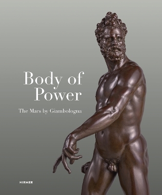 Body of Power - The Mars by Giambologna - 