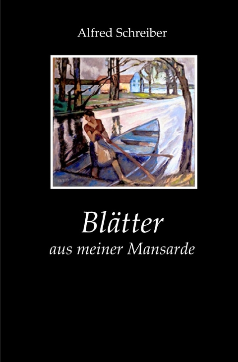 Bl&auml;tter aus meiner Mansarde - Alfred Schreiber