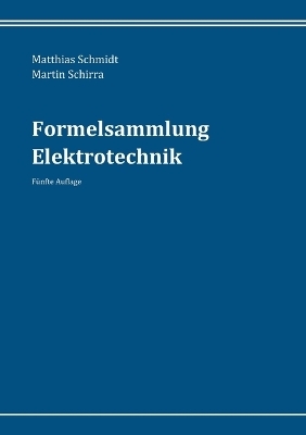 Formelsammlung Elektrotechnik - Matthias Schmidt, Martin Schirra