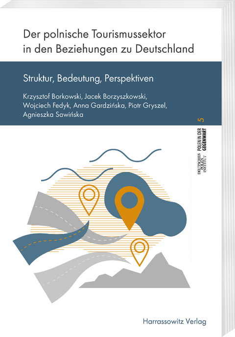 Der polnische Tourismussektor in den Beziehungen zu Deutschland - Krzysztof Borkowski, Jacek Borzyszkowski, Wojciech Fedyk, Anna Gardzińska, Piotr Gryszel, Agnieszka Sawińska