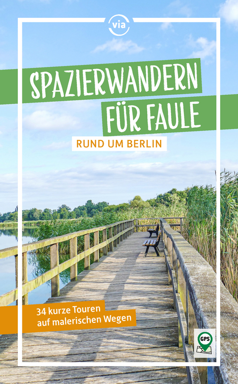 Spazierwandern f&uuml;r Faule rund um Berlin - Dolores Kummer