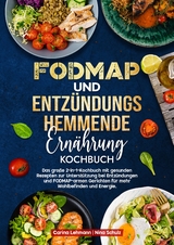 Fodmap und Entzündungshemmende Ernährung Kochbuch - Carina Lehmann, Nina Schulz