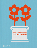 Mein erstes Kunstbuch. Freundschaft - Shana Gozansky