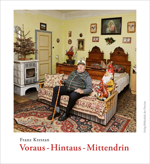Voraus – Hintaus – Mittendrin - Franz Krestan