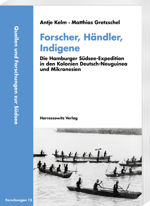 Forscher, H&auml;ndler, Indigene - Antje Kelm, Matthias Gretzschel