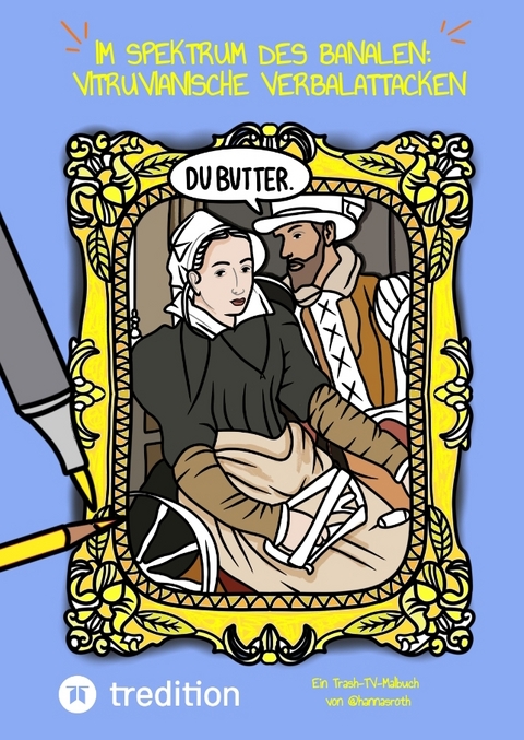 "Im Spektrum des Banalen: Vitruvianische Verbalattacken" - Hanna Roth