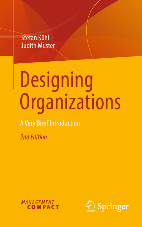 Designing Organizations - Stefan Kühl, Judith Muster
