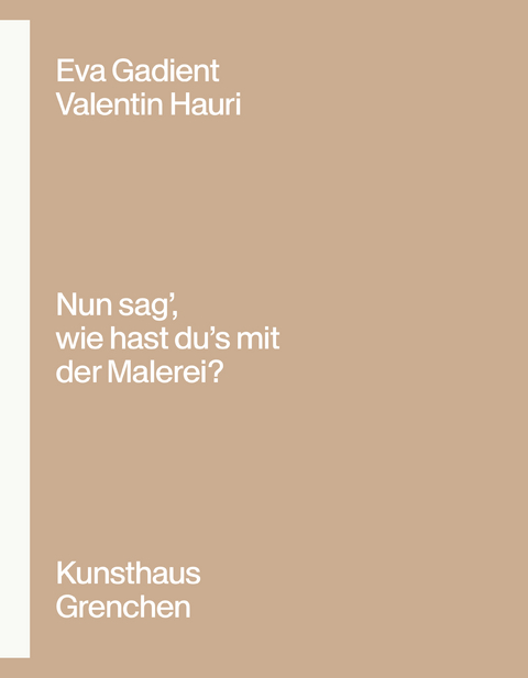 Eva Gadient &ndash; Valentin Hauri: &laquo;Nun sag&rsquo;, wie hast du&rsquo;s mit der Malerei?&raquo; - 