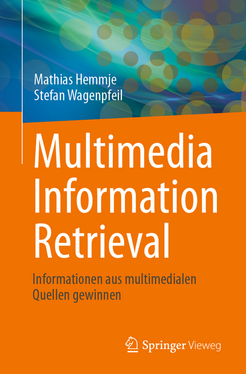 Multimedia Information Retrieval - Matthias Hemmje, Stefan Wagenpfeil