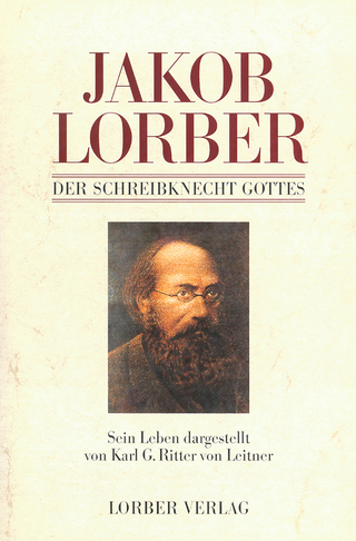 Jakob Lorber - Der Schreibknecht Gottes
