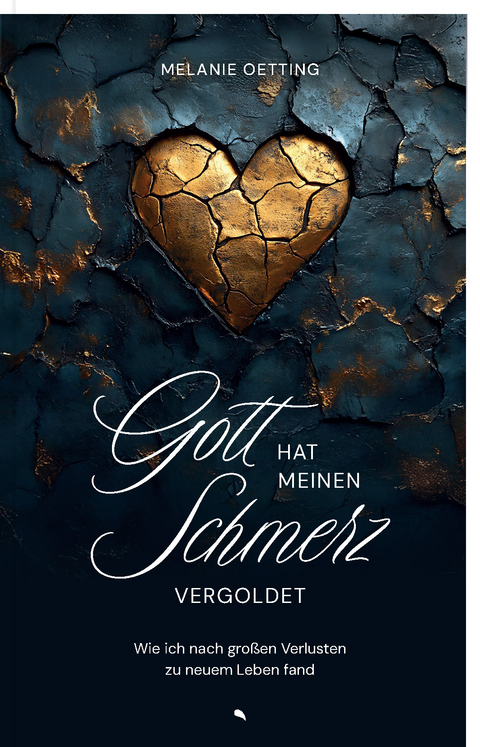 Gott hat meinen Schmerz vergoldet - Melanie Oetting