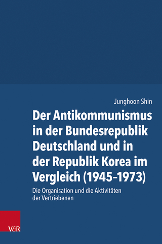 Der Antikommunismus in der Bundesrepublik Deutschland und in der Republik Korea im Vergleich (1945–1973)
