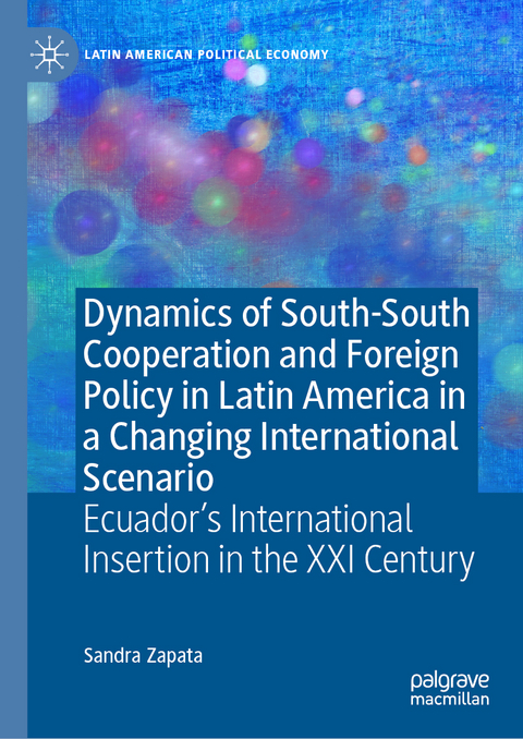 Dynamics of South-South Cooperation and Foreign Policy in Latin America in a Changing International Scenario - Sandra Zapata