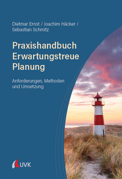 Praxishandbuch Erwartungstreue Planung - Dietmar Ernst, Joachim Häcker, Sebastian Schmitz