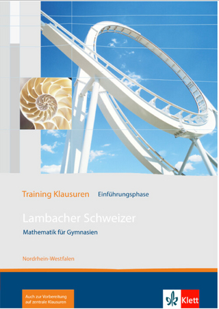 Lambacher Schweizer Mathematik Einführungsphase Training Klausuren. Ausgabe Nordrhein-Westfalen