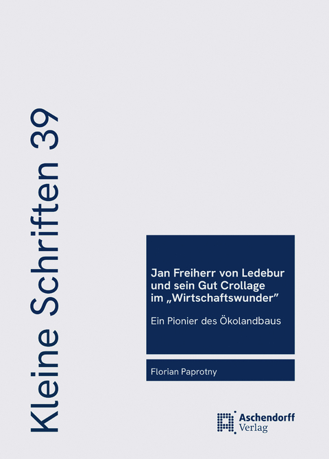 Jan Freiherr von Ledebur und sein Gut Crollage im &bdquo;Wirtschaftswunder&ldquo; - Florian Paprotny