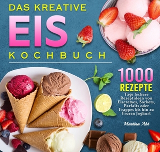 Das kreative Eis Kochbuch