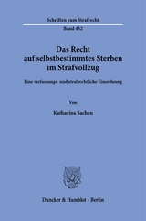 Das Recht auf selbstbestimmtes Sterben im Strafvollzug - Katharina Sachen