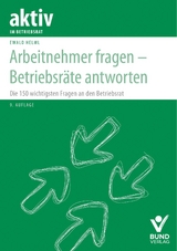 Arbeitnehmer fragen, Betriebsräte antworten - Helml, Ewald