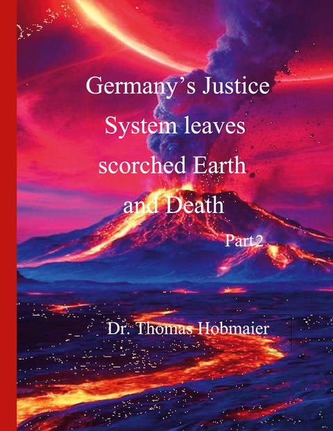 Germany's Justice System leaves scorched Earth and Death Part 2 - Thomas Hobmaier