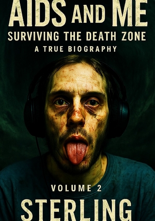 AIDS and Me I Surviving the Death Zone I A True Biography Volume 2