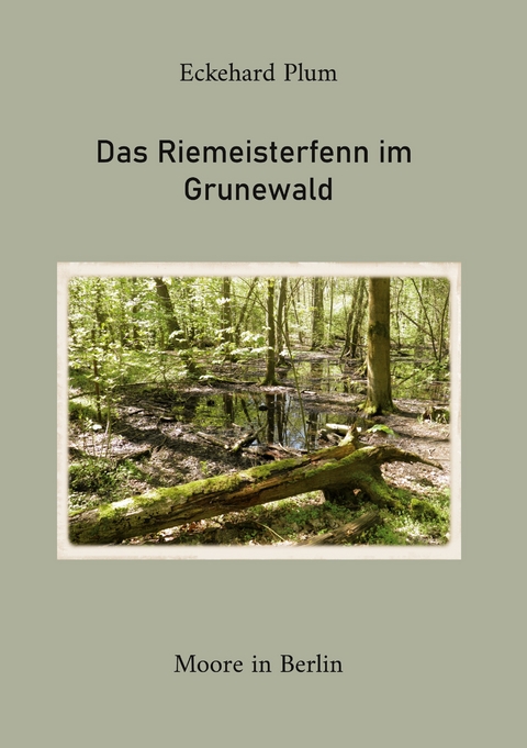 Das Riemeisterfenn im Grunewald - Eckehard Plum