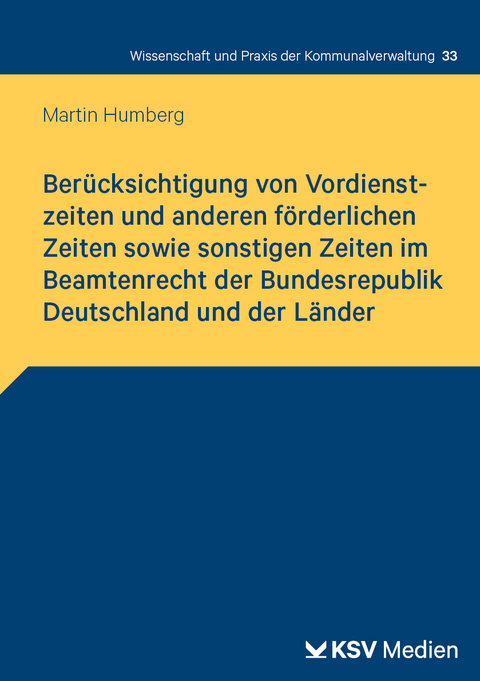 Berücksichtigung von Vordienstzeiten und anderen förderlichen Zeiten sowie sonstigen Zeiten im Beamtenrecht der Bundesrepublik Deutschland und der Länder - Martin Humberg