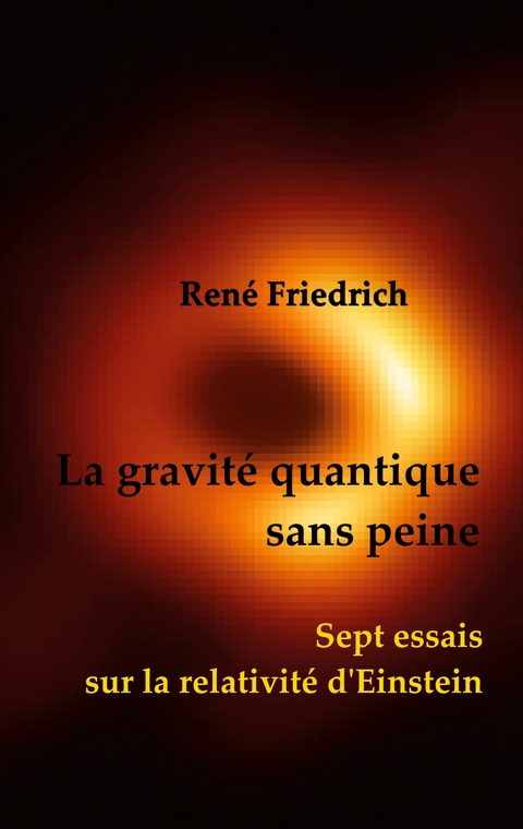 La gravit&eacute; quantique sans peine - Ren&eacute; Friedrich