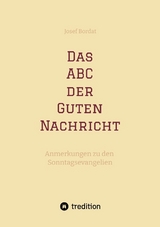 Das ABC der Guten Nachricht - Josef Bordat
