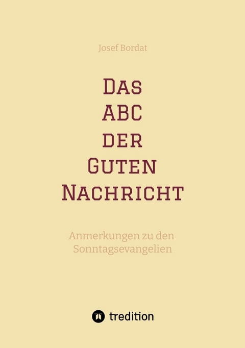 Das ABC der Guten Nachricht - Josef Bordat